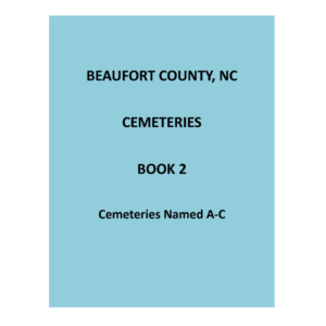 Beaufort County Cemeteries Volume 2, Cemeteries Named A-C